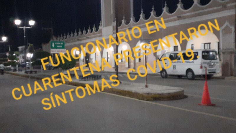 El edil de Dzidzantún aislado espera su resultado de la prueba Covid-19. dice personal del ayuntamiento