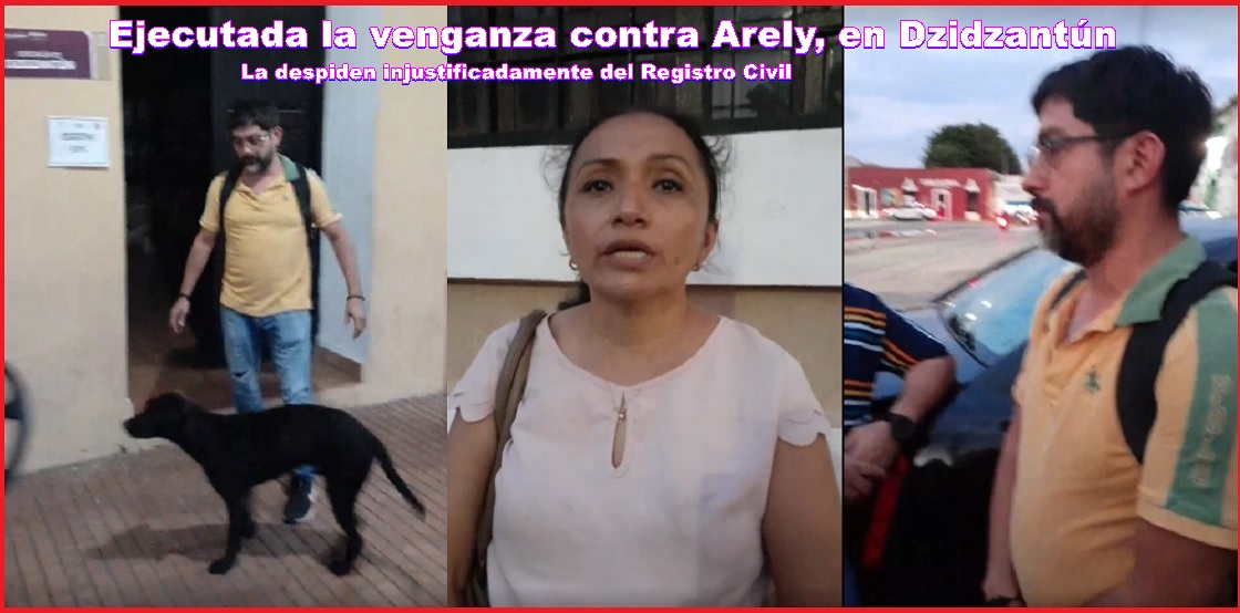 Venganza Cumplida: Morena corre del Registro Civil a Arely, por capricho del alcalde de Dzidzantún