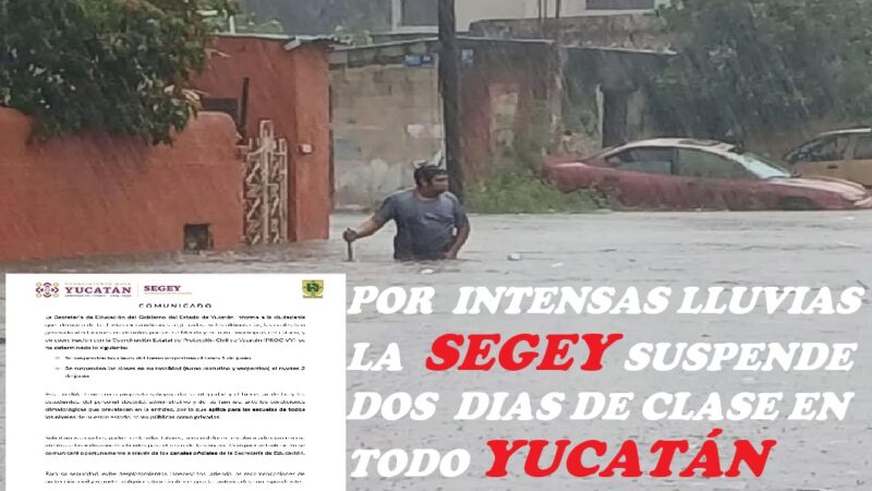 La Segey suspende dos días clases por intensas lluvias y encharcamientos en escuelas de Yucatán